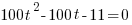 100t^2-100t-11=0