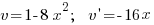 v=1-8x^2;~~v{prime}=-{16x} v=1-8x^2;~~v{prime}=-{16x}