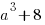 a^3+8