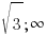 sqrt{3};{infty}