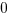 =0